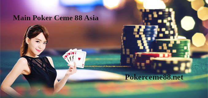 Main Poker Ceme 88 Asia