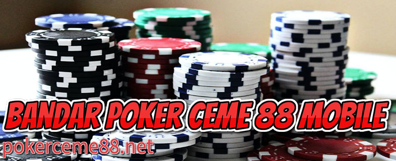 Bandar Poker Ceme 88 Mobile